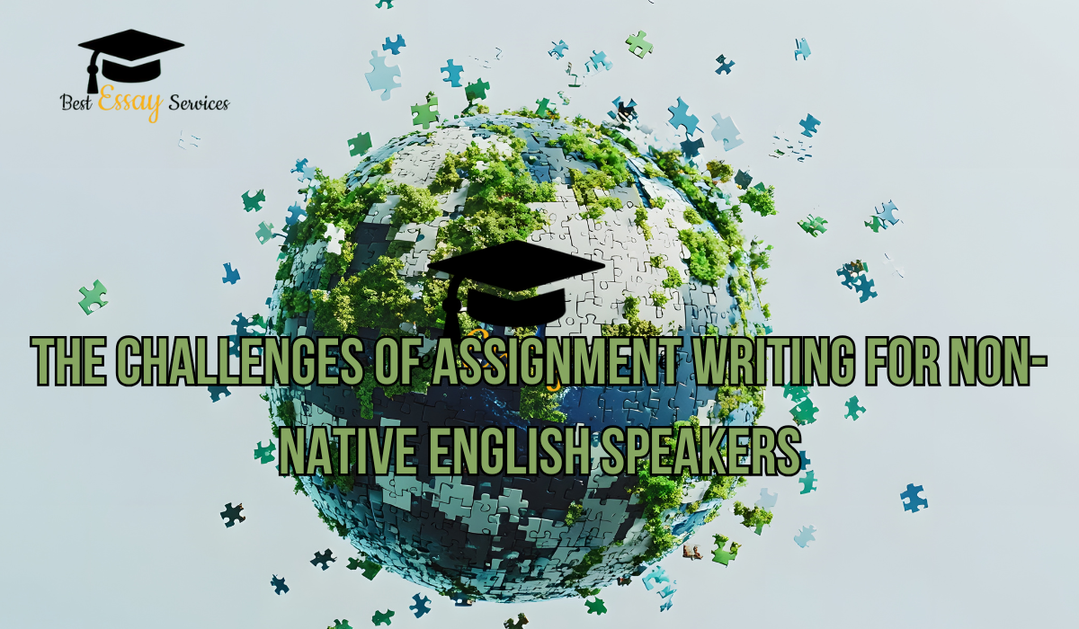 The Challenges of Assignment Writing for Non-Native English Speakers